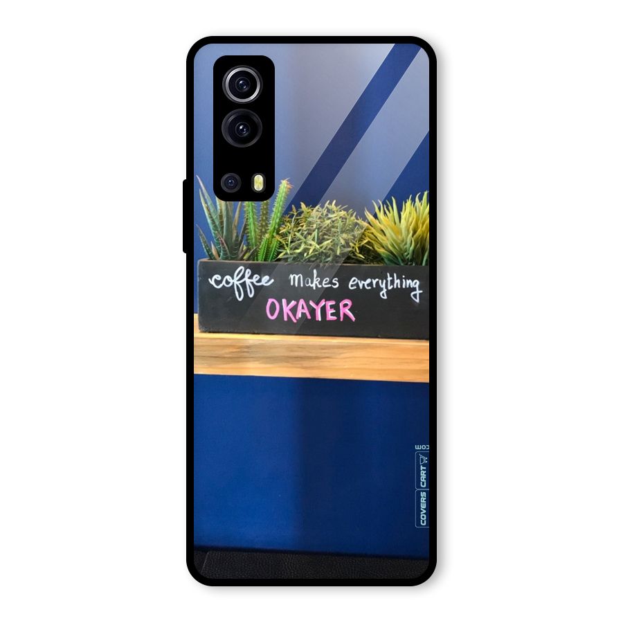 Coffee Makes Everything Okayer Glass Back Case for Vivo iQOO Z3