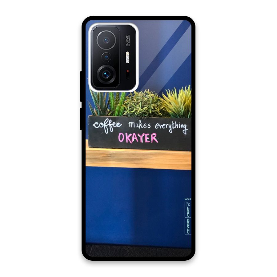 Coffee Makes Everything Okayer Glass Back Case for Xiaomi 11T Pro