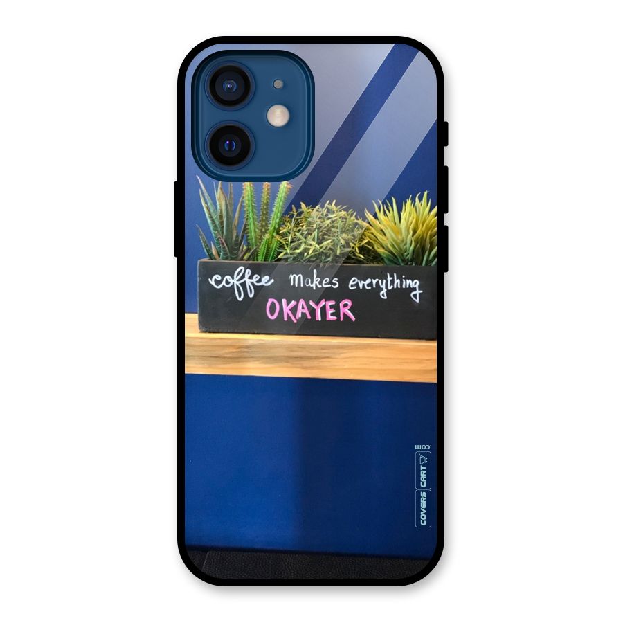 Coffee Makes Everything Okayer Glass Back Case for iPhone 12 Mini