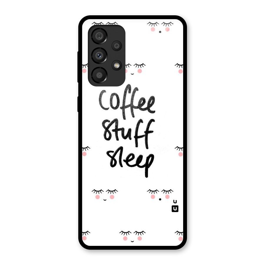 Coffee Stuff Sleep Glass Back Case for Galaxy A33 5G