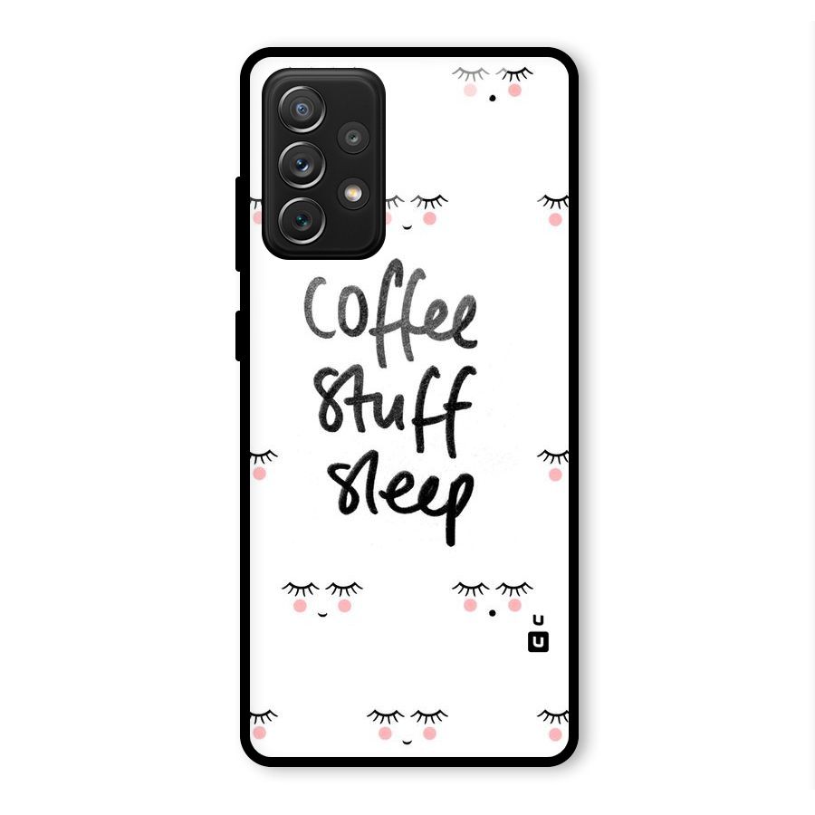 Coffee Stuff Sleep Glass Back Case for Galaxy A72