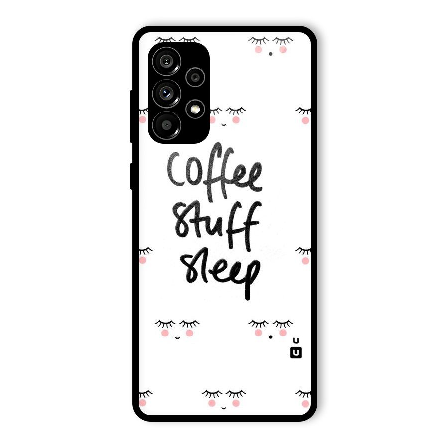 Coffee Stuff Sleep Glass Back Case for Galaxy A73 5G