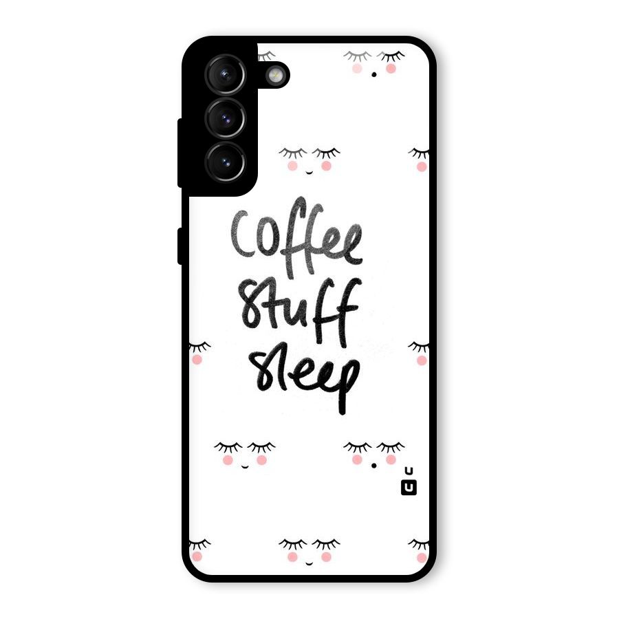 Coffee Stuff Sleep Glass Back Case for Galaxy S21 Plus