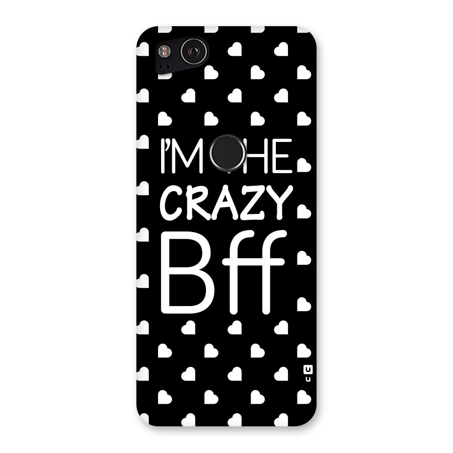 Crazy Bff Back Case for Google Pixel 2