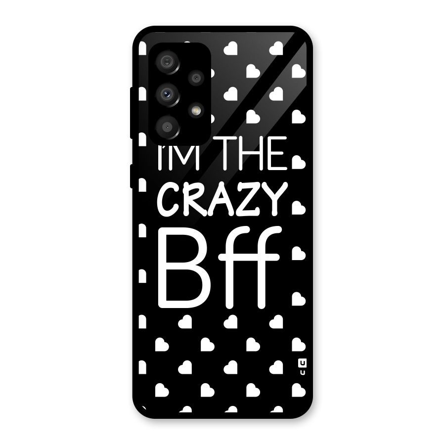 Crazy Bff Glass Back Case for Galaxy A32