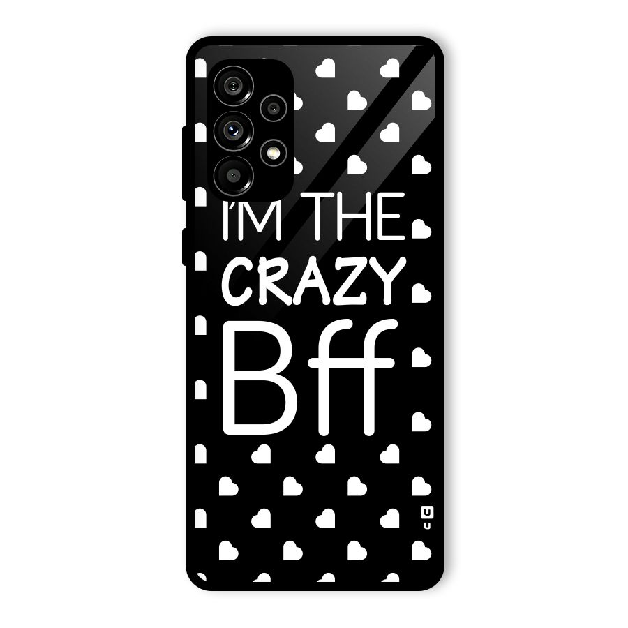 Crazy Bff Glass Back Case for Galaxy A73 5G