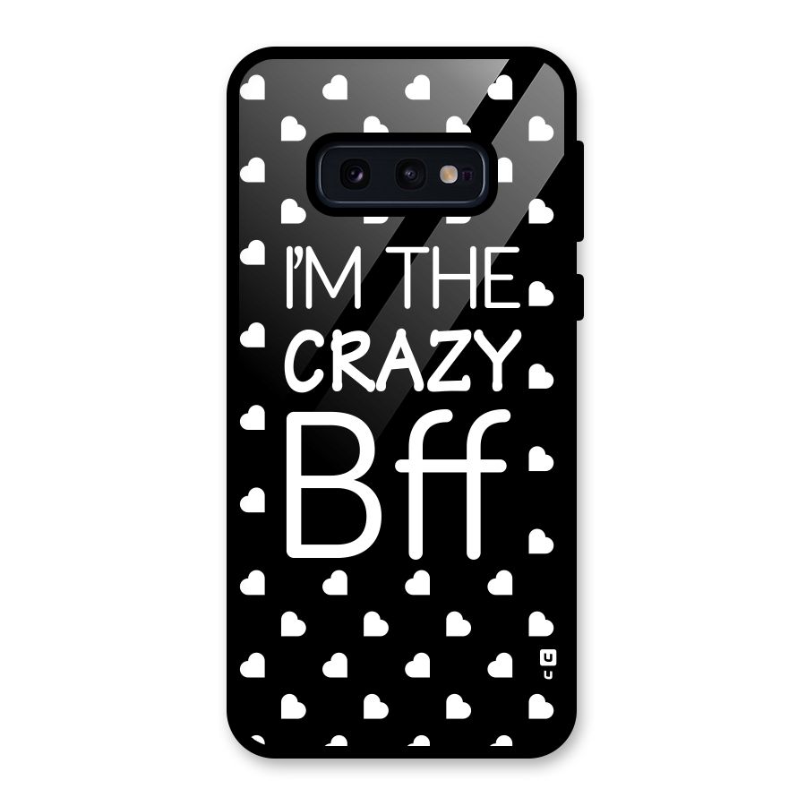 Crazy Bff Glass Back Case for Galaxy S10e