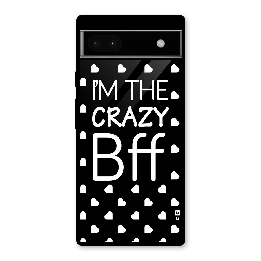 Crazy Bff Glass Back Case for Google Pixel 6a