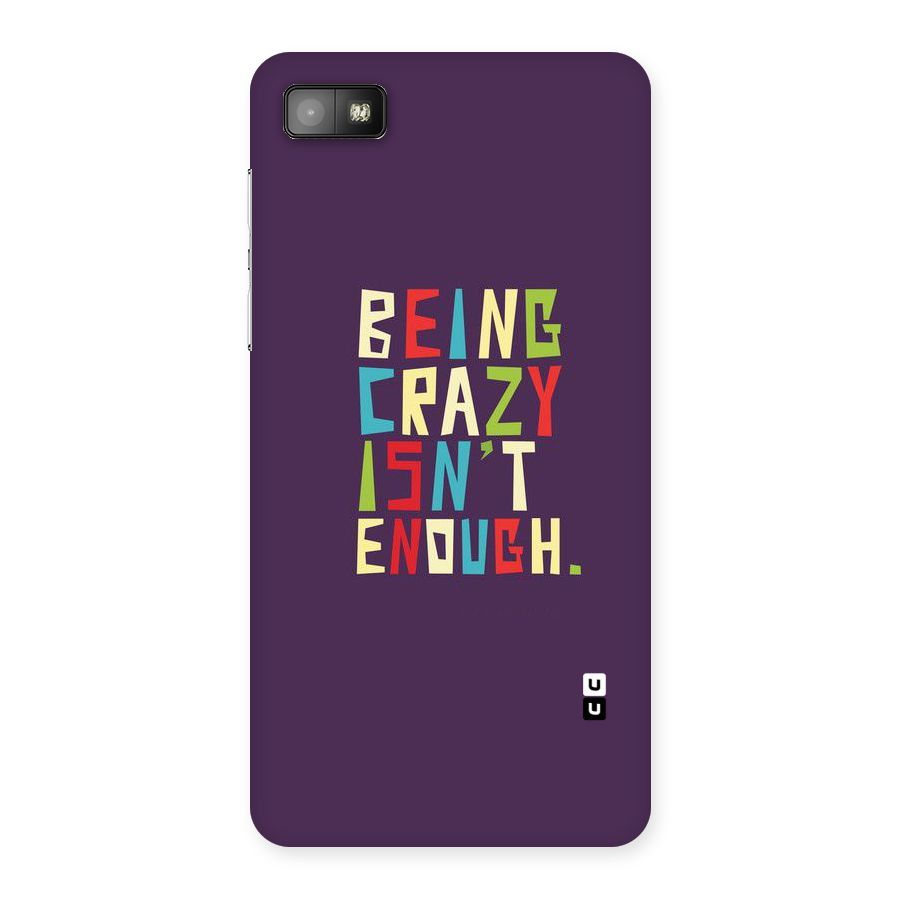 Crazy Isnt Enough Back Case for Blackberry Z10