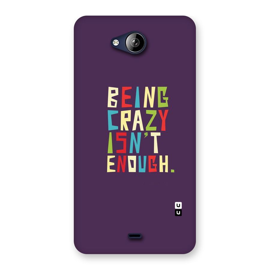 Crazy Isnt Enough Back Case for Canvas Play Q355