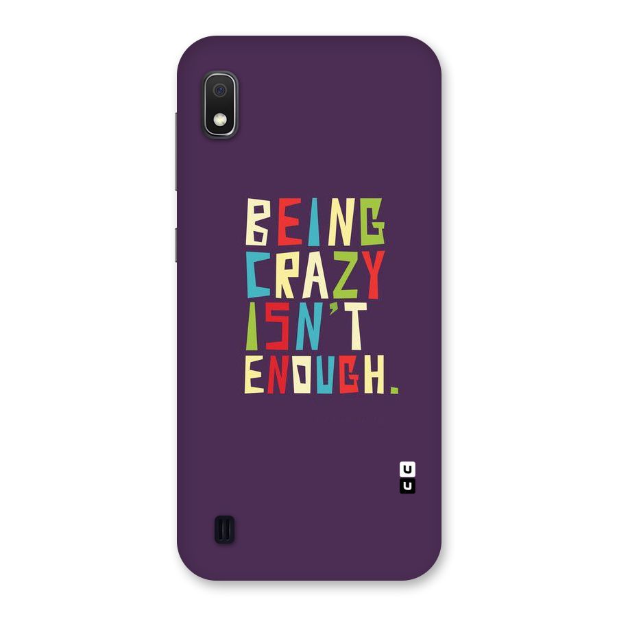 Crazy Isnt Enough Back Case for Galaxy A10