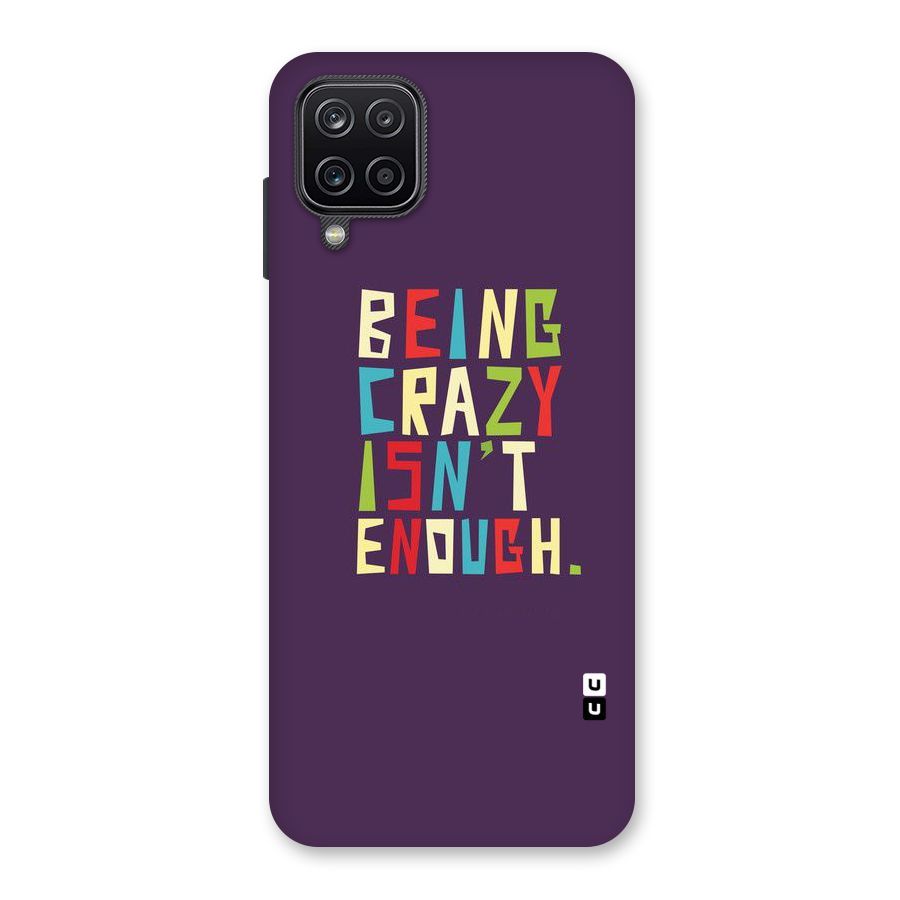 Crazy Isnt Enough Back Case for Galaxy A12