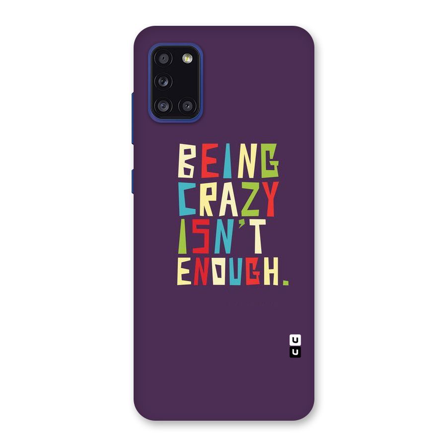 Crazy Isnt Enough Back Case for Galaxy A31
