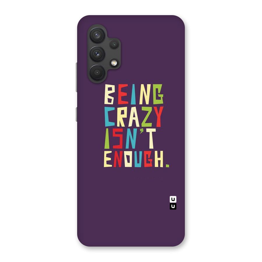 Crazy Isnt Enough Back Case for Galaxy A32
