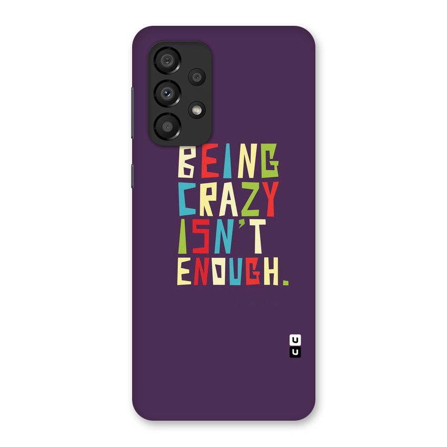 Crazy Isnt Enough Back Case for Galaxy A33 5G
