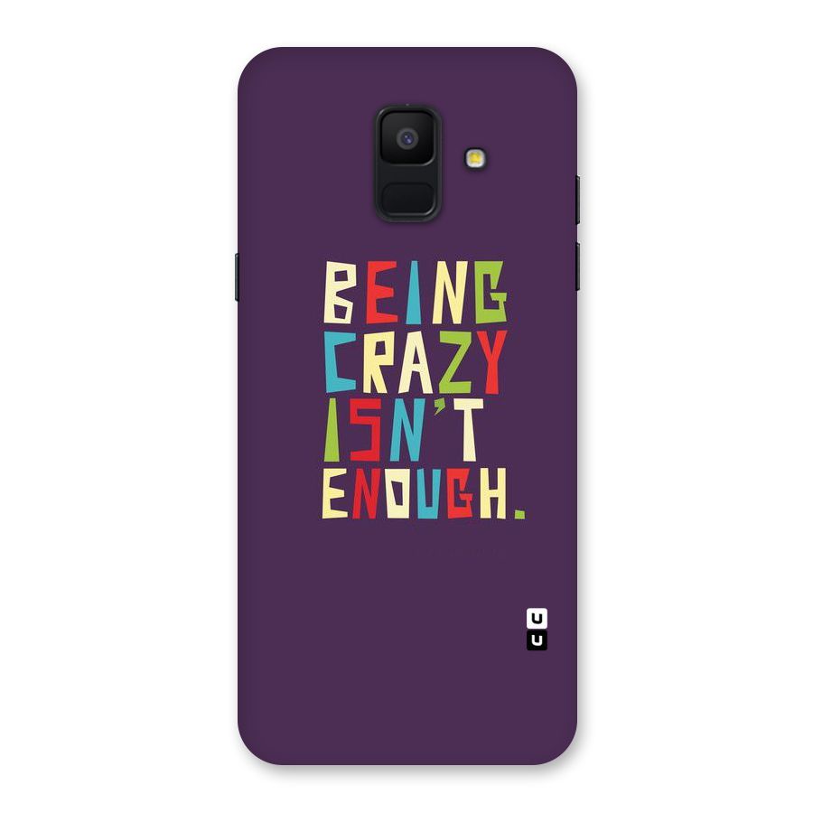 Crazy Isnt Enough Back Case for Galaxy A6 (2018)