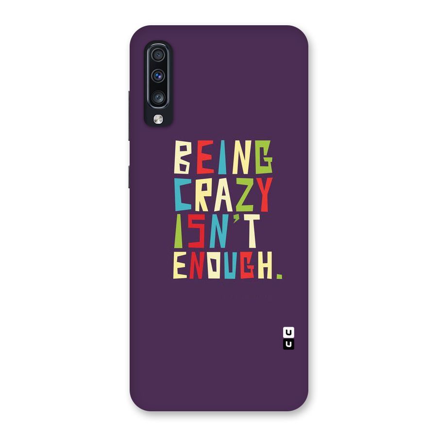 Crazy Isnt Enough Back Case for Galaxy A70