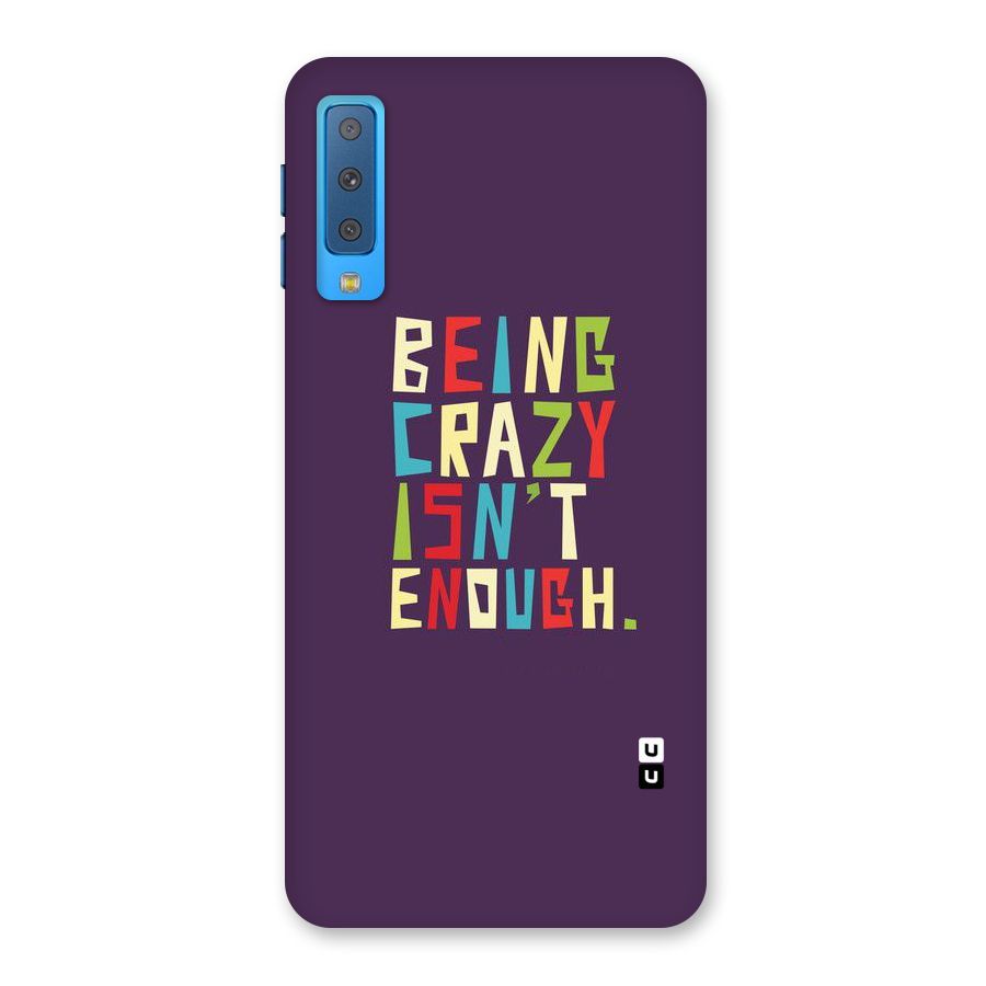 Crazy Isnt Enough Back Case for Galaxy A7 (2018)