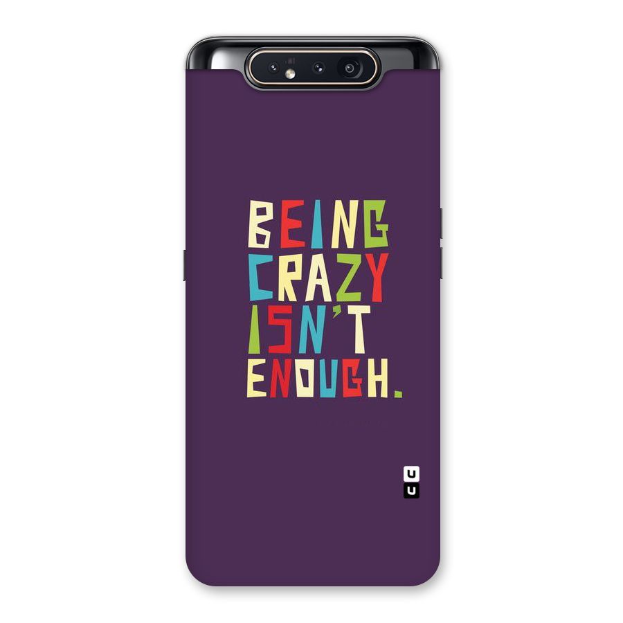 Crazy Isnt Enough Back Case for Galaxy A80