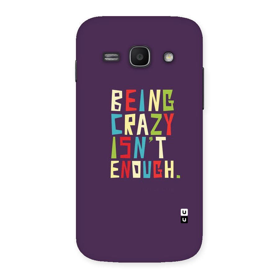 Crazy Isnt Enough Back Case for Galaxy Ace 3