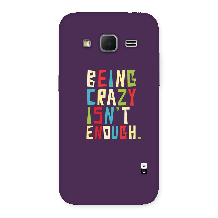Crazy Isnt Enough Back Case for Galaxy Core Prime