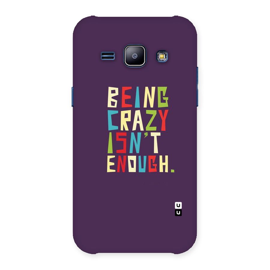 Crazy Isnt Enough Back Case for Galaxy J1