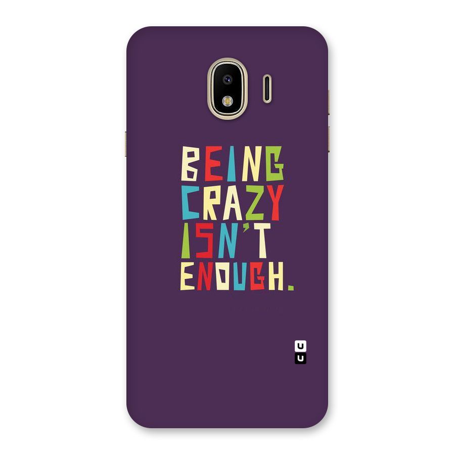 Crazy Isnt Enough Back Case for Galaxy J4