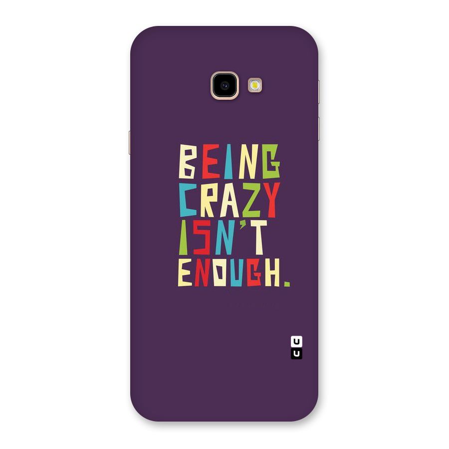 Crazy Isnt Enough Back Case for Galaxy J4 Plus
