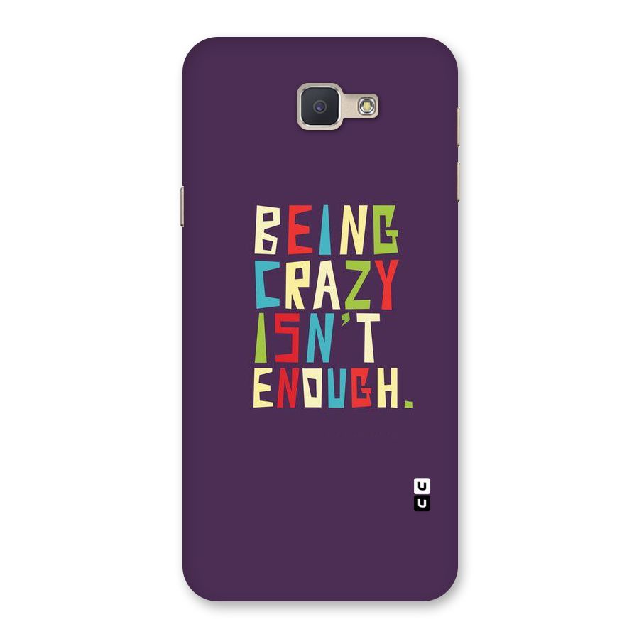 Crazy Isnt Enough Back Case for Galaxy J5 Prime