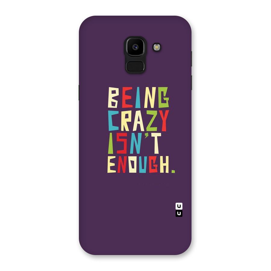 Crazy Isnt Enough Back Case for Galaxy J6