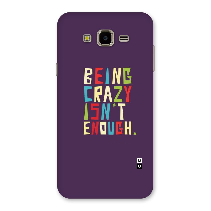 Crazy Isnt Enough Back Case for Galaxy J7 Nxt