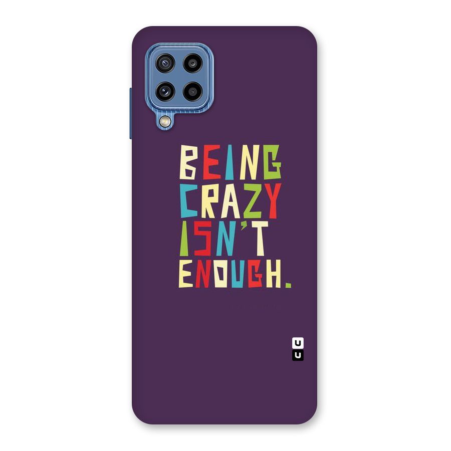 Crazy Isnt Enough Back Case for Galaxy M32
