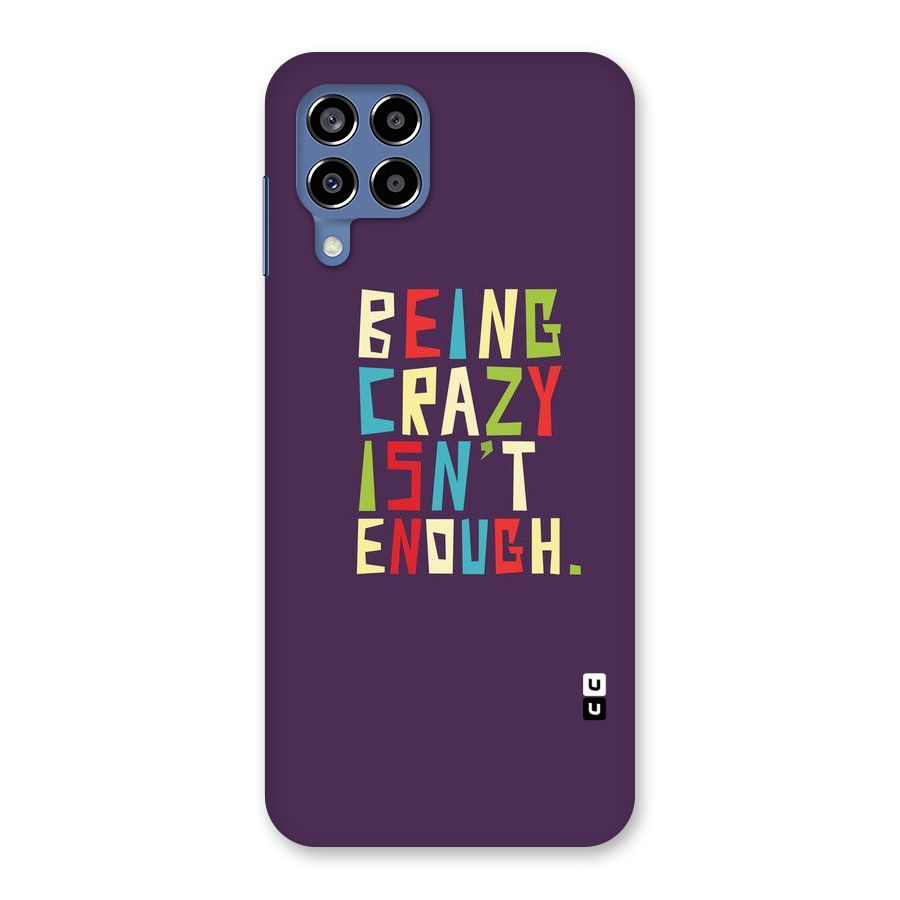Crazy Isnt Enough Back Case for Galaxy M53 5G