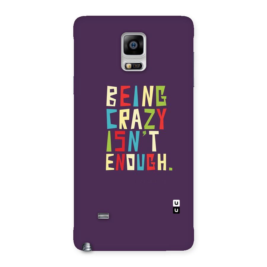 Crazy Isnt Enough Back Case for Galaxy Note 4