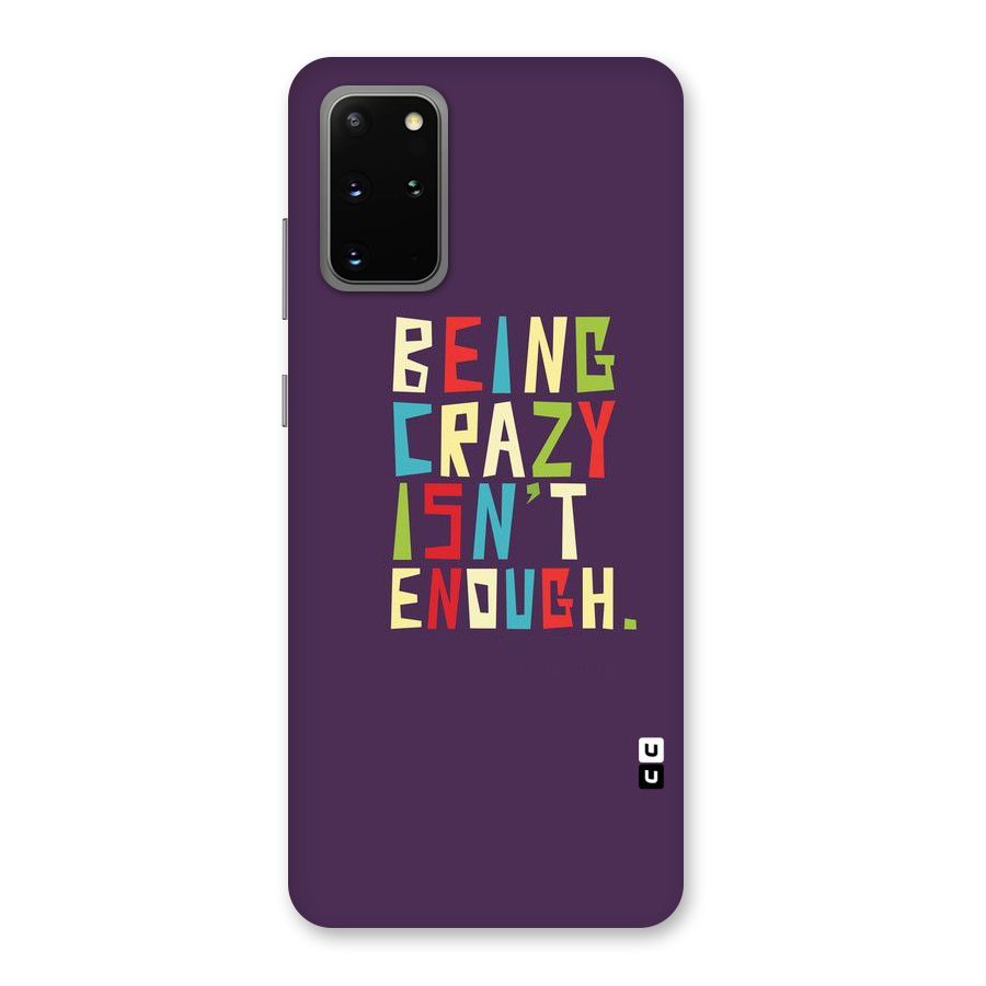 Crazy Isnt Enough Back Case for Galaxy S20 Plus