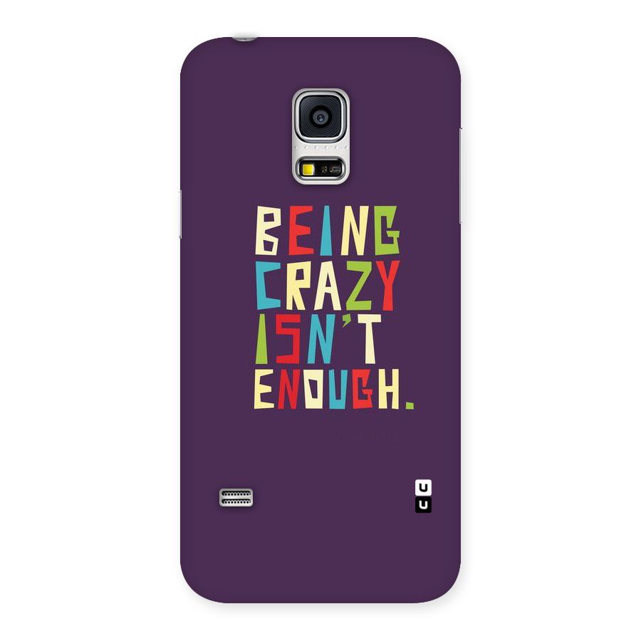 Crazy Isnt Enough Back Case for Galaxy S5 Mini