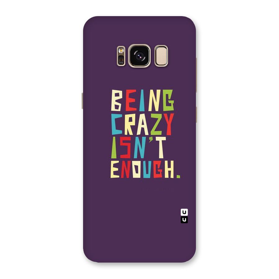 Crazy Isnt Enough Back Case for Galaxy S8