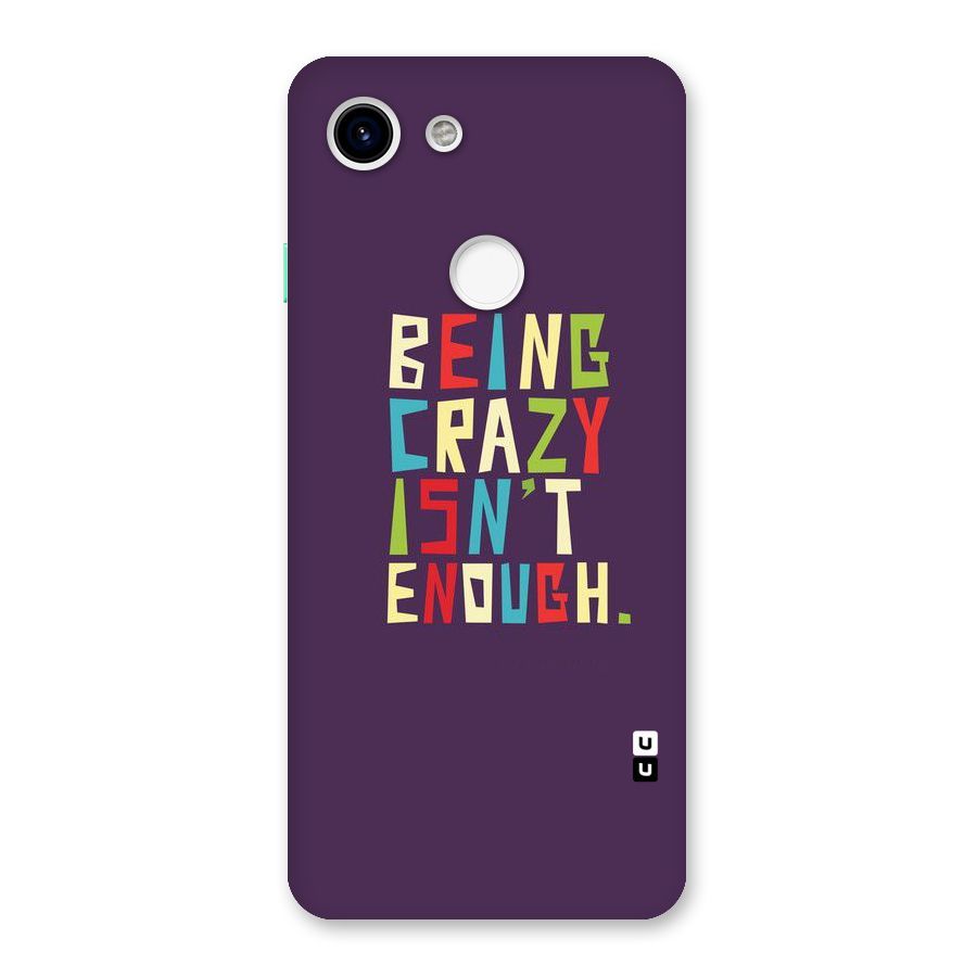 Crazy Isnt Enough Back Case for Google Pixel 3