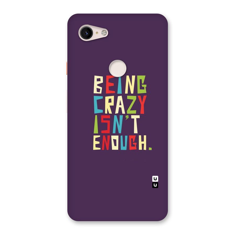 Crazy Isnt Enough Back Case for Google Pixel 3 XL