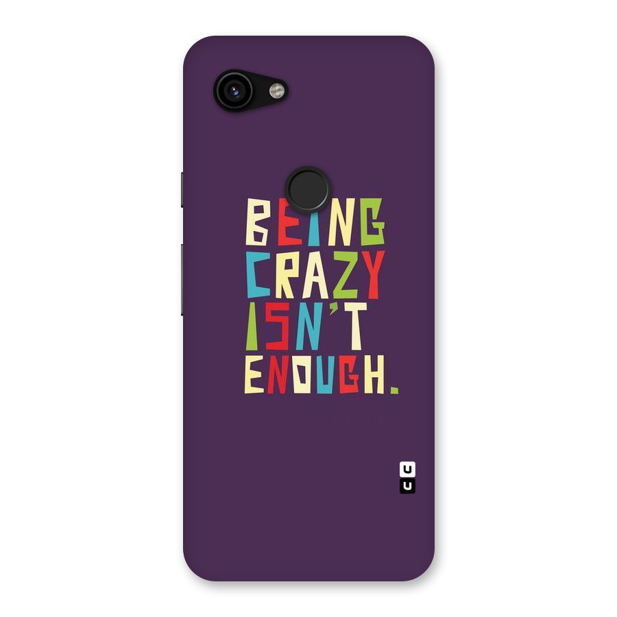 Crazy Isnt Enough Back Case for Google Pixel 3a