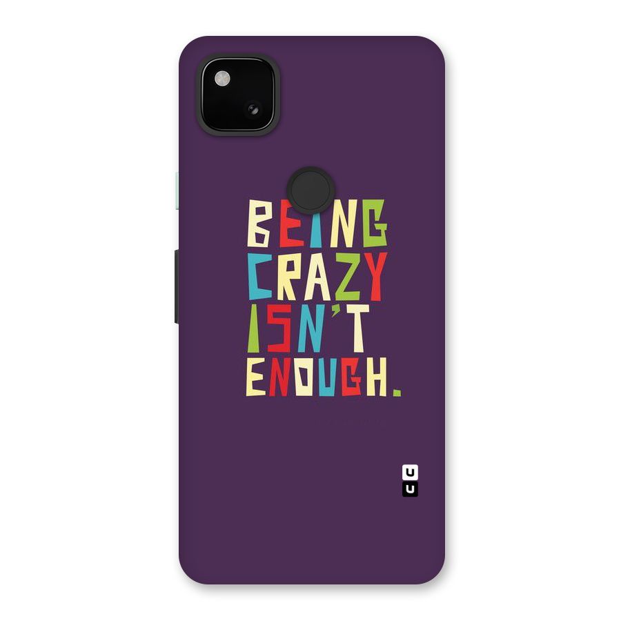 Crazy Isnt Enough Back Case for Google Pixel 4a