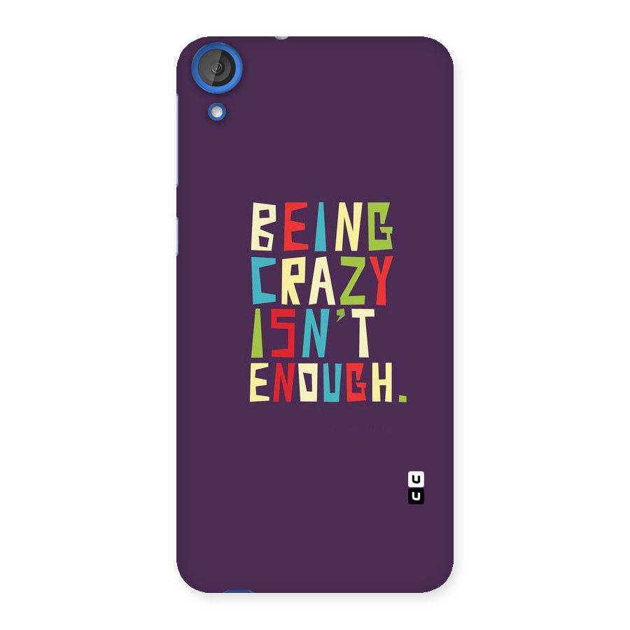 Crazy Isnt Enough Back Case for HTC Desire 820