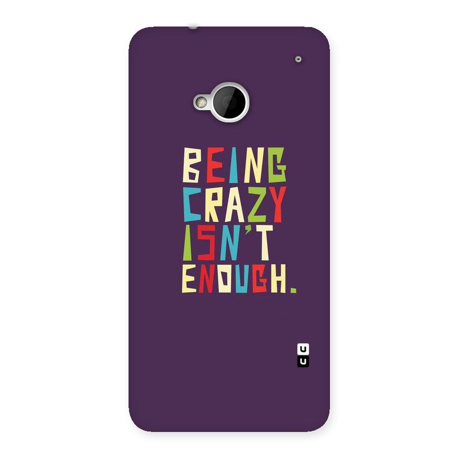 Crazy Isnt Enough Back Case for HTC One M7