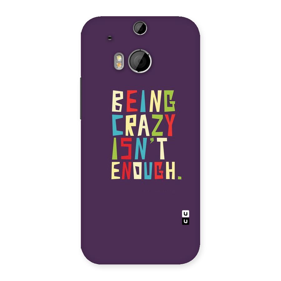 Crazy Isnt Enough Back Case for HTC One M8