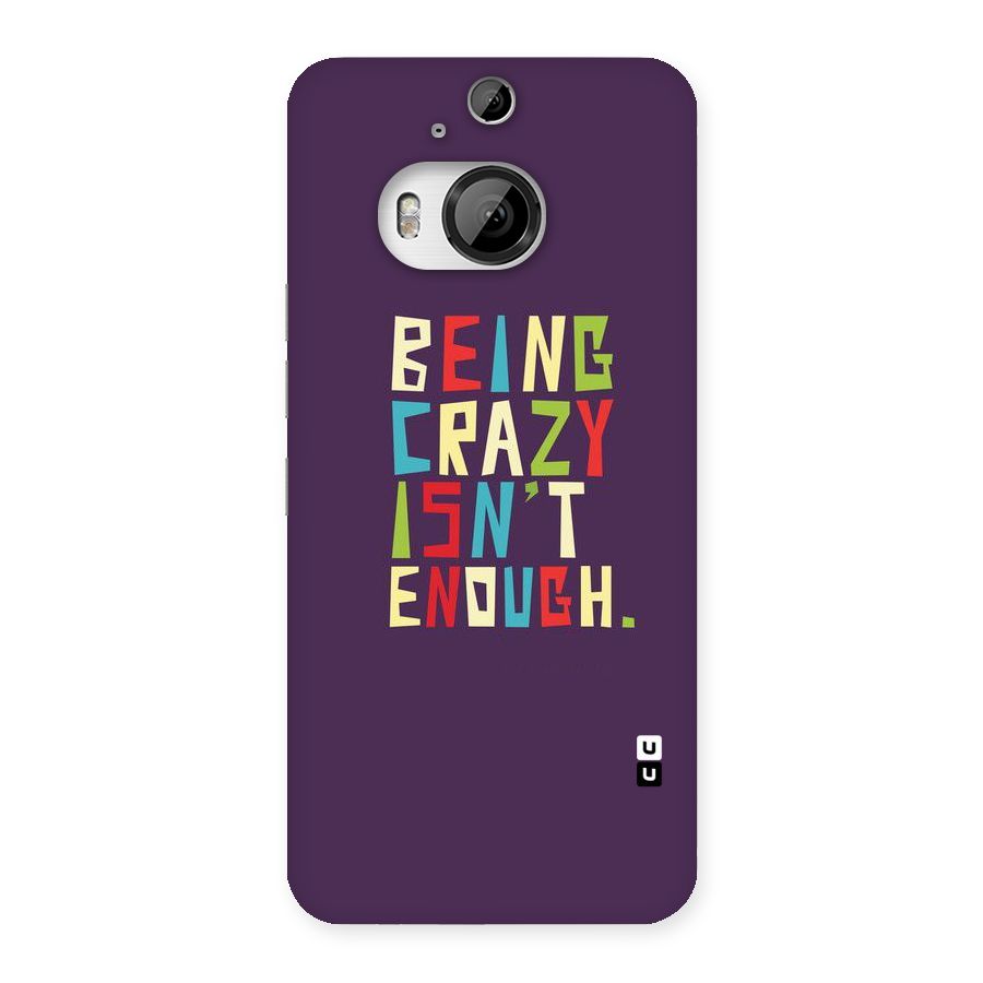 Crazy Isnt Enough Back Case for HTC One M9 Plus