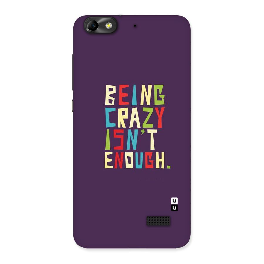 Crazy Isnt Enough Back Case for Honor 4C