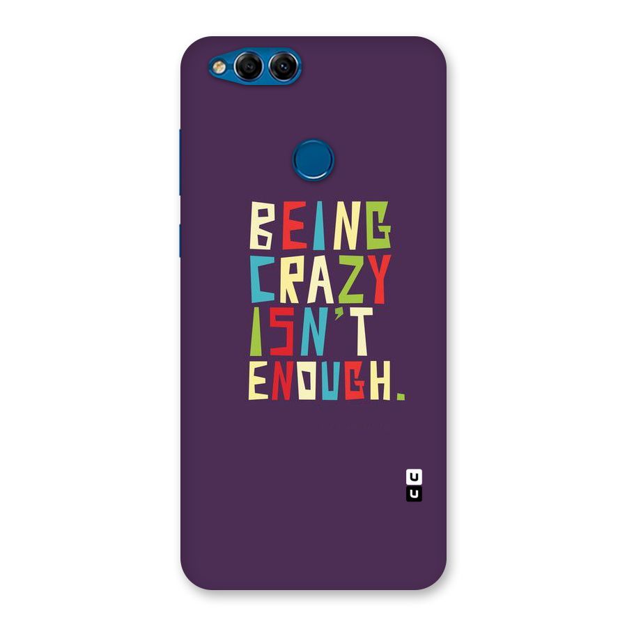 Crazy Isnt Enough Back Case for Honor 7X