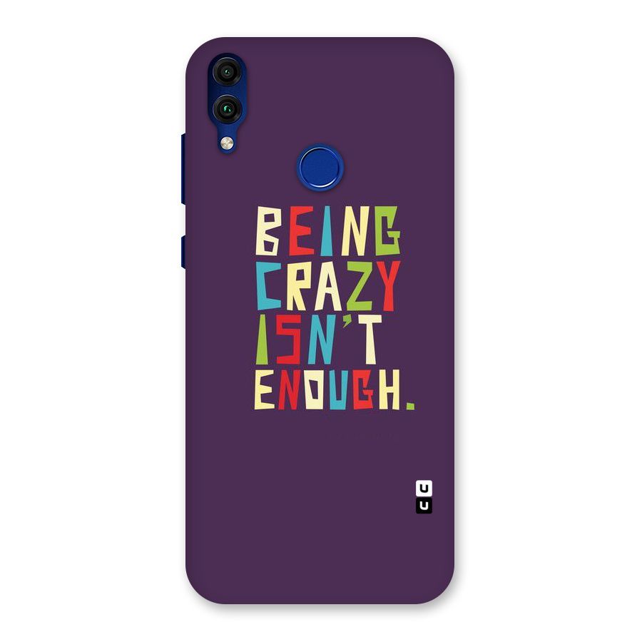 Crazy Isnt Enough Back Case for Honor 8C