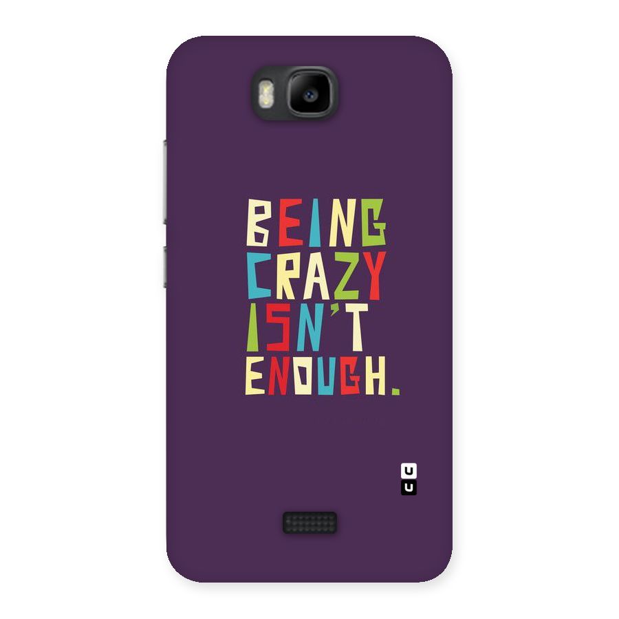 Crazy Isnt Enough Back Case for Honor Bee