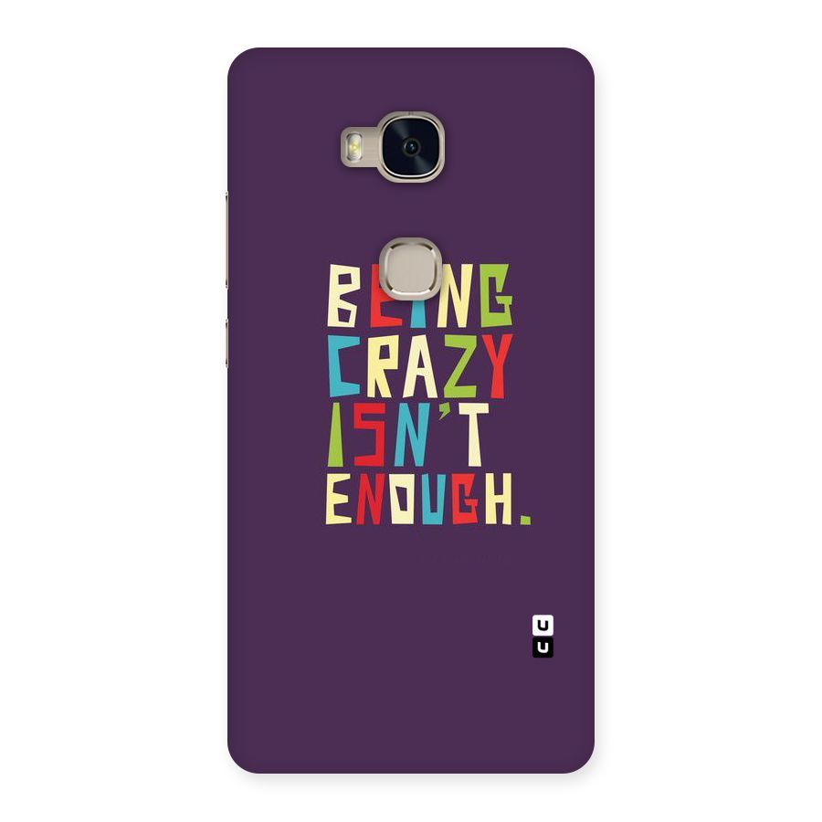 Crazy Isnt Enough Back Case for Huawei Honor 5X